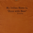 My Indian Name Is "Runs with Beer"